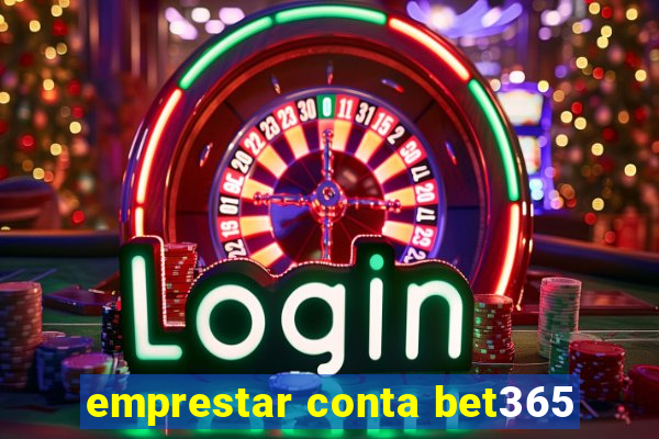 emprestar conta bet365